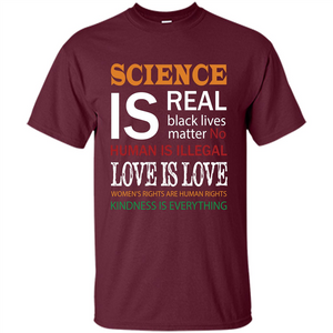 Science Is Real Black Lives Matter No Human Is Illegal Love Is Love T-shirt