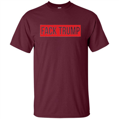 Fack Trump T-shirt Anti Trump T-shirt Maroon