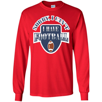 Football T-shirt Sorry, I Can't I Have Football Red