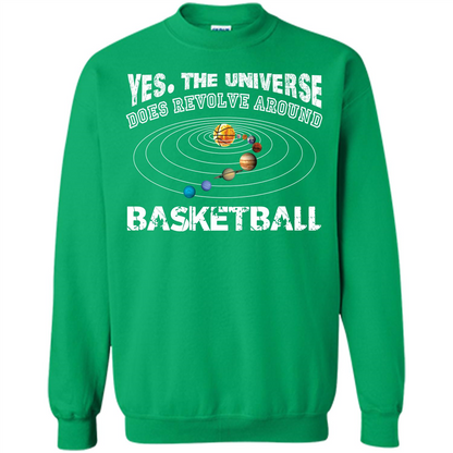 Basketball T-shirt Yes The Universe Does Revolve Around Basketball Irish Green