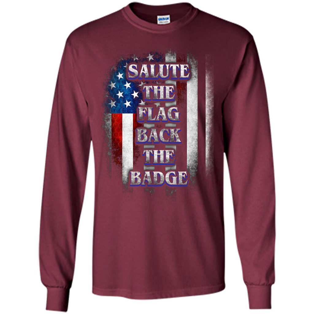 America Flag T-shirt Salute The Flag Back The Badge T-shirt Maroon