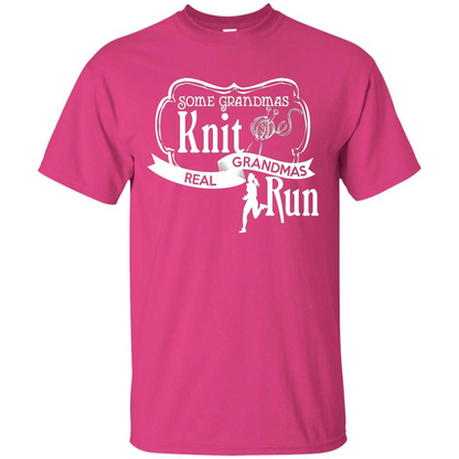 Some Grandmas Knit Real Grandmas Run T-shirt