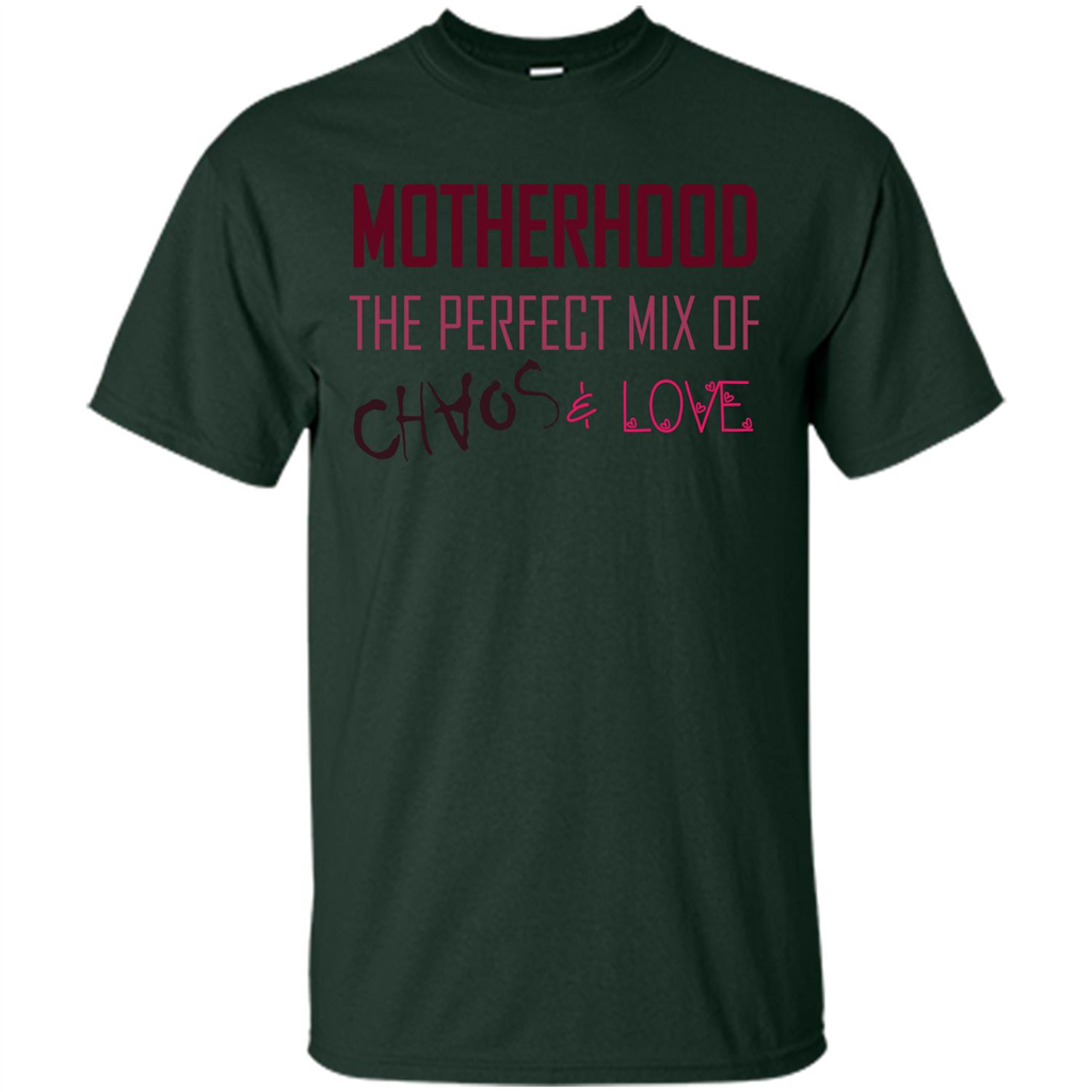 Motherhood T-shirt The Perfect Mix Of Chaos And Love Forest Green