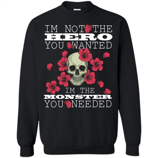 Funny T-shirt I'm Not The Hero You Wanted I'm The Monster You Needed Black