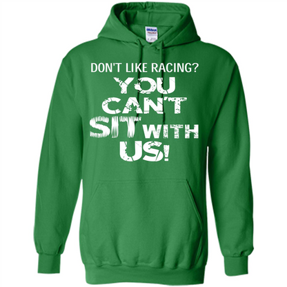 Racer T-shirt Don't Like Racing You Can’t Sit With Us T-shirt Irish Green