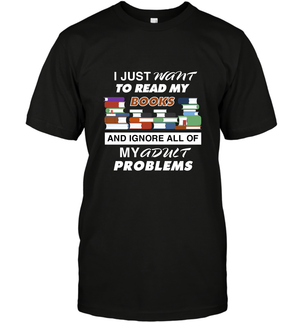 I Just Want To Read Book And Ignore All Of My Adult Problem ShirtUnisex Short Sleeve Classic Tee