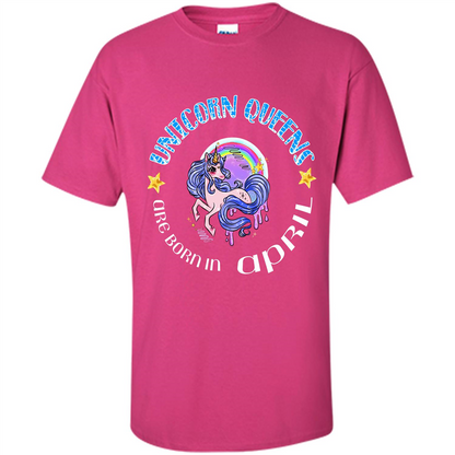 April Unicorn T-shirt Unicorn Queens Are Born April Heliconia