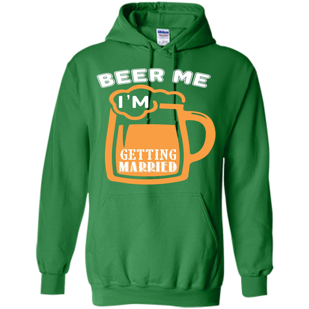 Beer T-shirt Beer Me Iäó»m Getting Married Irish Green