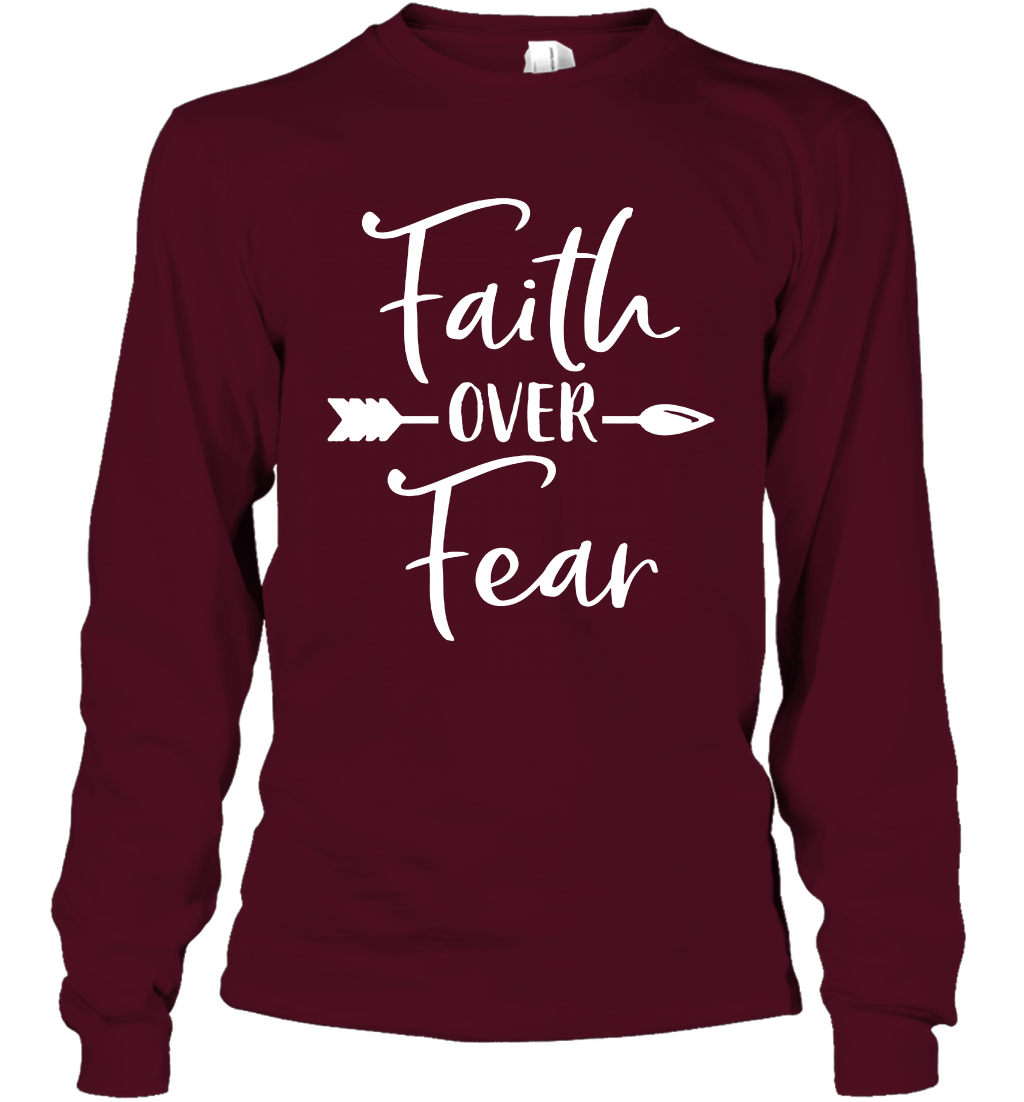 Faith Over Fear Shirt Long Sleeve T-Shirt Long Sleeve T-Shirt Maroon