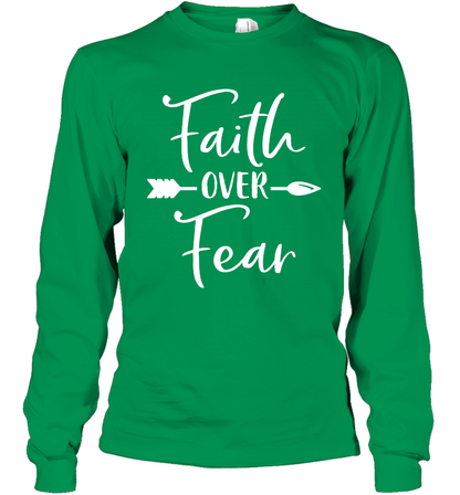Faith Over Fear Shirt Long Sleeve T-Shirt Long Sleeve T-Shirt Irish Green