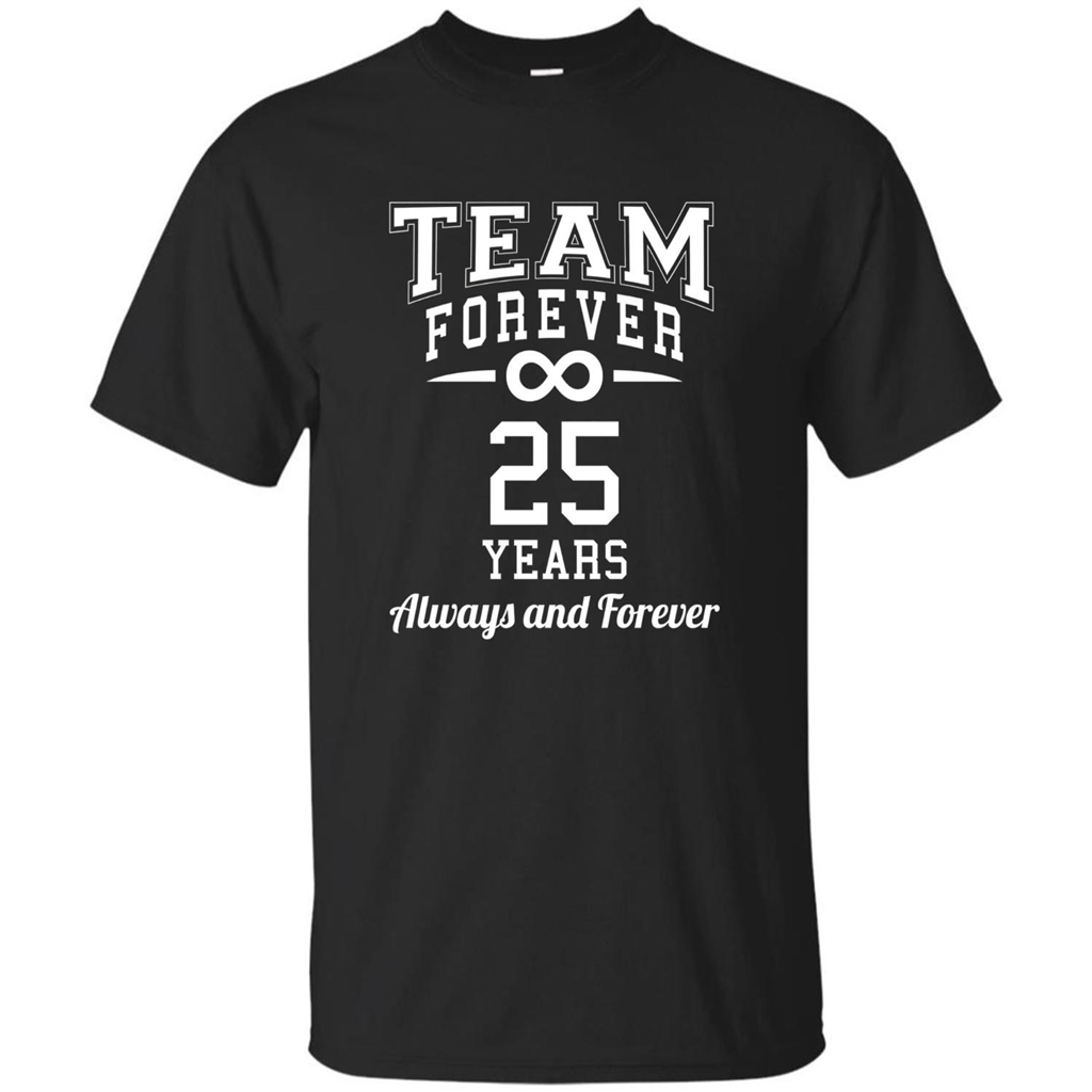 Team Forever 25 Years Always And Forever T-shirt Black