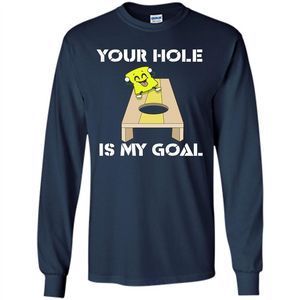 Funny Games T-shirt Your Hole is my Goal Cornhole