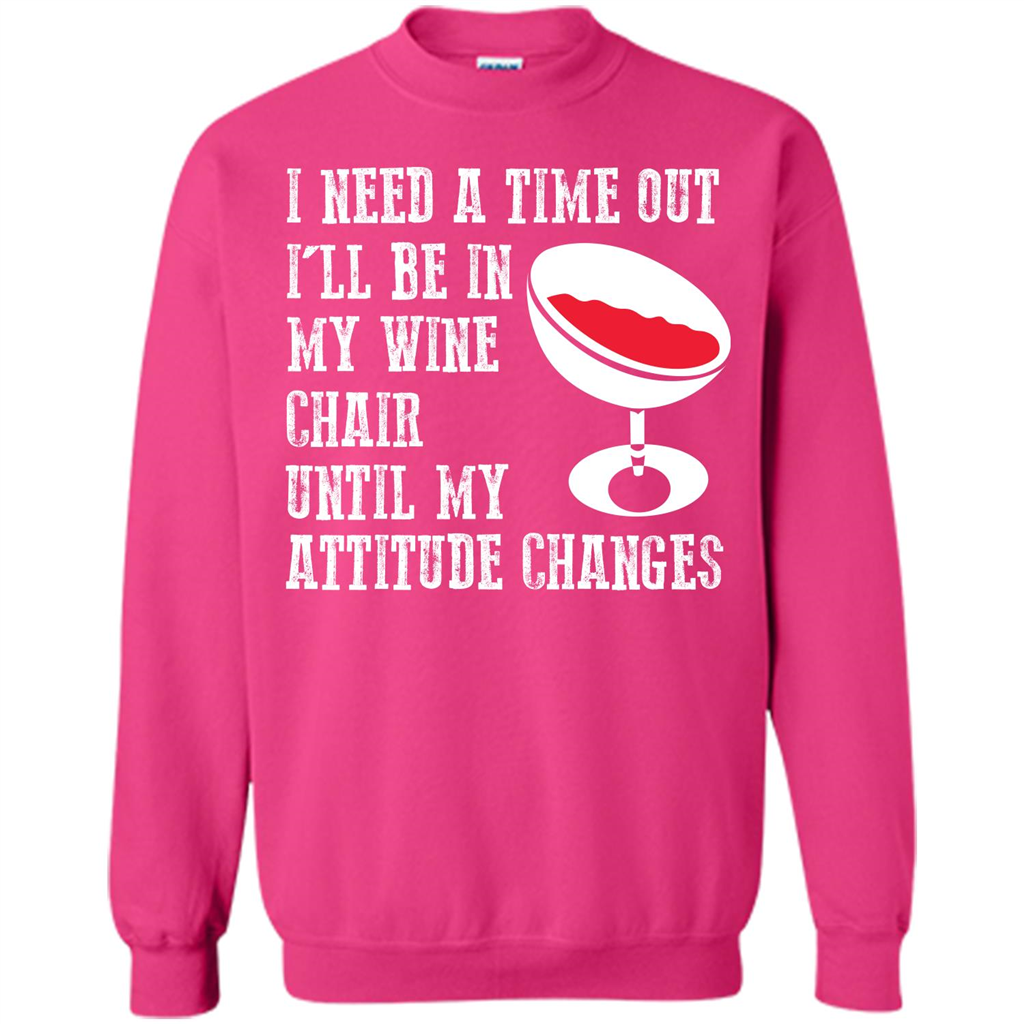 Wine T-shirt I Need A Time Out I’ll Be In My Wine Chair T-shirt Heliconia
