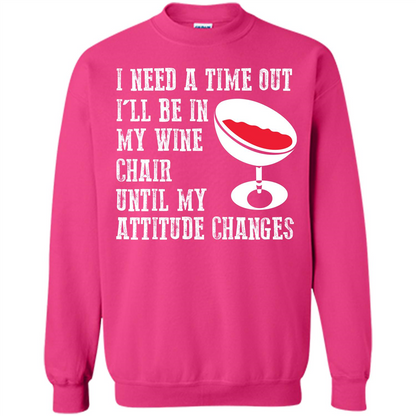 Wine T-shirt I Need A Time Out I’ll Be In My Wine Chair T-shirt Heliconia