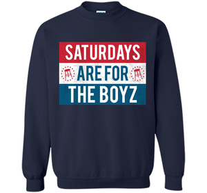 Saturdays Are For The Boyz T Shirt cool shirt