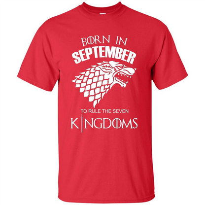 Born In September To Rule The Seven KingDoms T-shirt Funny Birthday Shirt Red