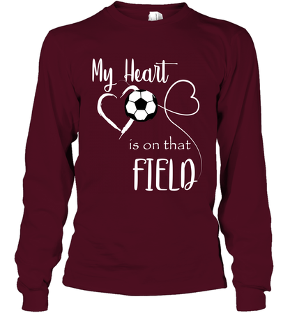 My Heart Is On That Field Soccer Shirt Long Sleeve T-Shirt Long Sleeve T-Shirt Maroon