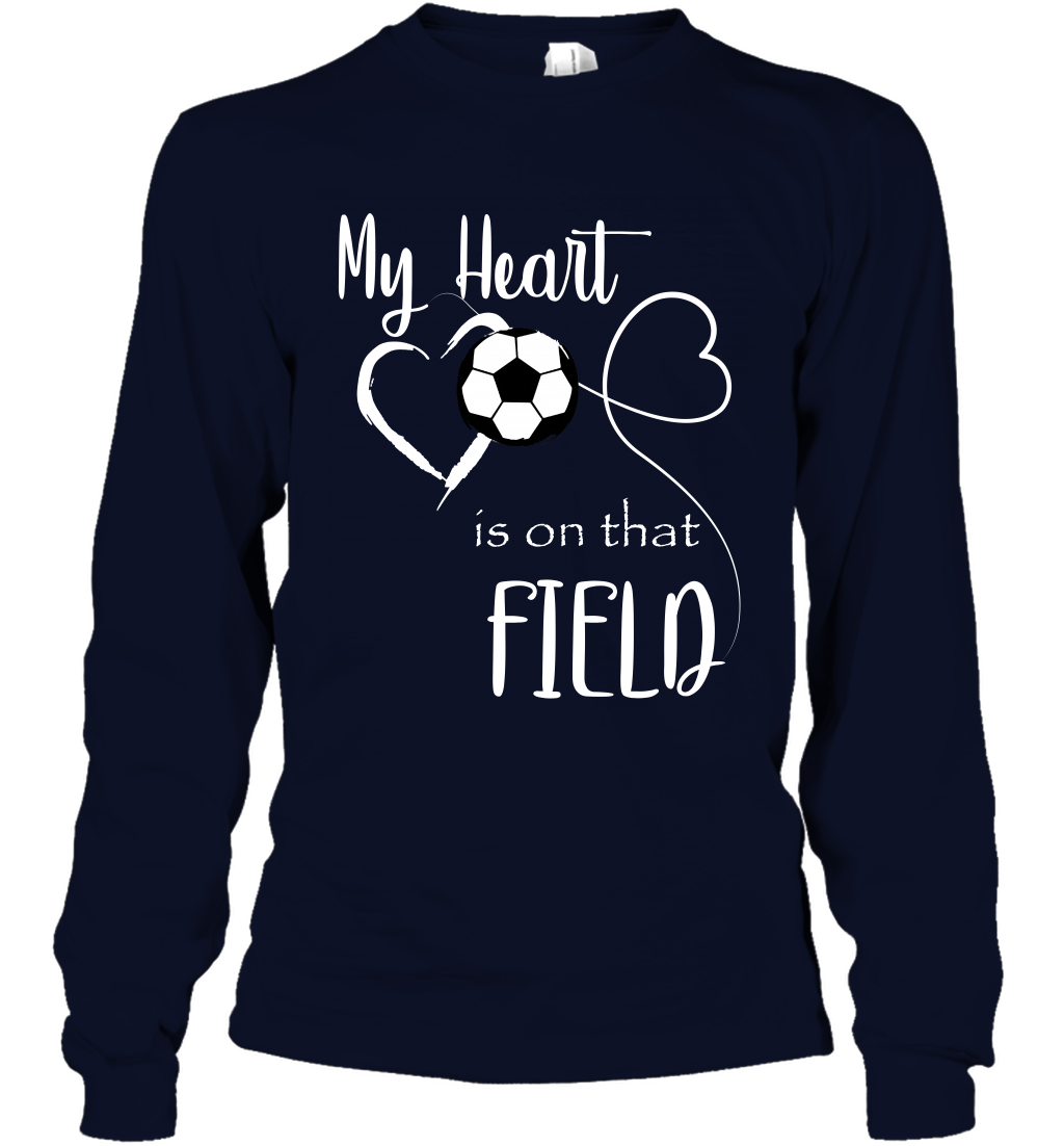 My Heart Is On That Field Soccer Shirt Long Sleeve T-Shirt Long Sleeve T-Shirt Navy