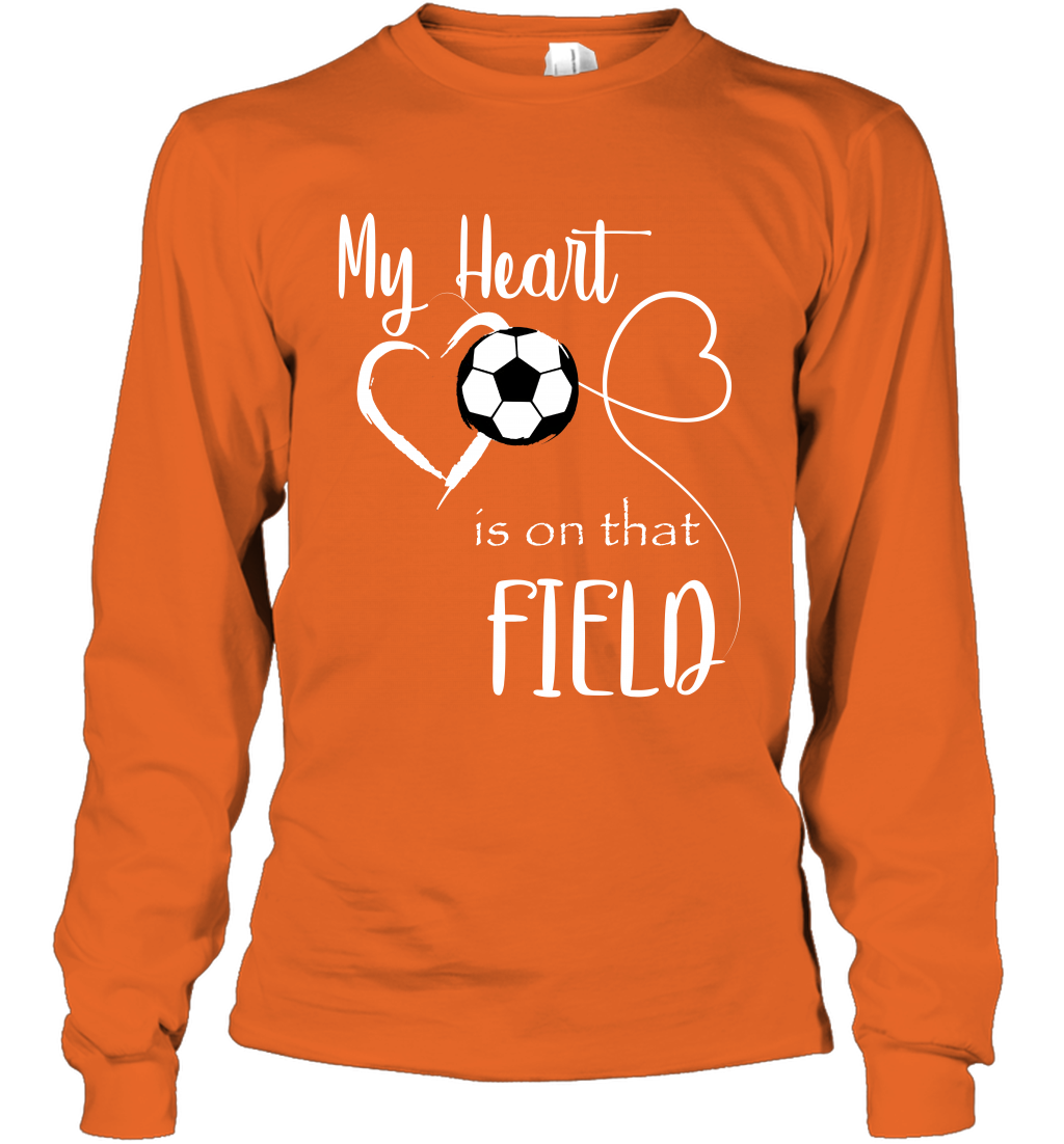 My Heart Is On That Field Soccer Shirt Long Sleeve T-Shirt Long Sleeve T-Shirt Orange