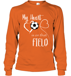 My Heart Is On That Field Soccer Shirt Long Sleeve T-Shirt