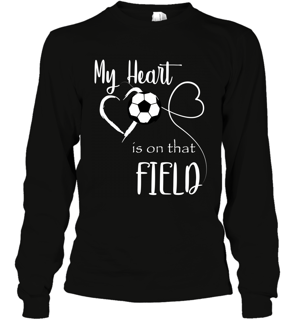 My Heart Is On That Field Soccer Shirt Long Sleeve T-Shirt Long Sleeve T-Shirt Black