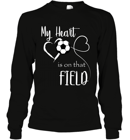 My Heart Is On That Field Soccer Shirt Long Sleeve T-Shirt Long Sleeve T-Shirt Black