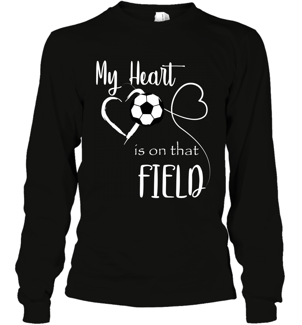 My Heart Is On That Field Soccer Shirt Long Sleeve T-Shirt