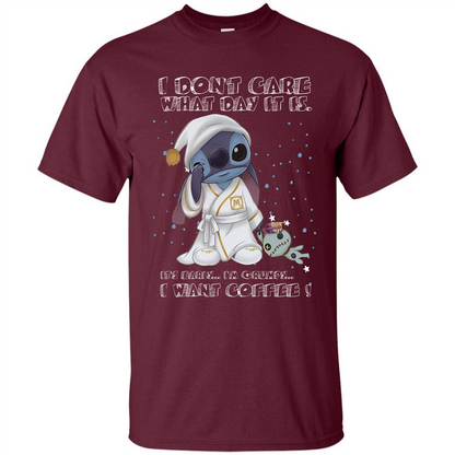 Coffee T-shirt I Don't Care What Day It Is It's Early I Want Coffee T-shirt