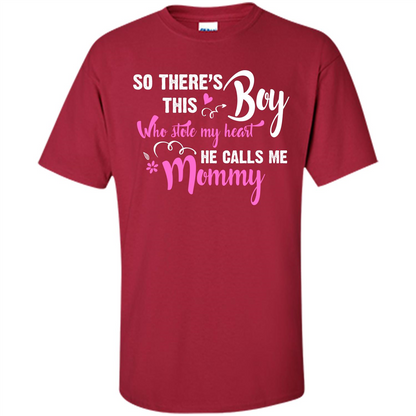 Mommy T-shirt So There's This Boy Who Stole My Heart He Calls Me Mommy Cardinal