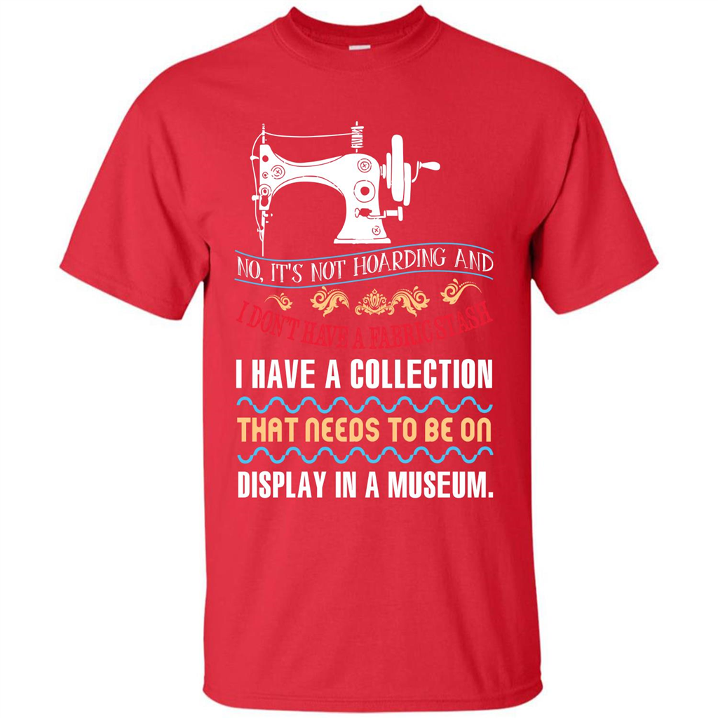 Sewing Machine T-shirt I Don’t Have A Fabric Stash T-shirt Red