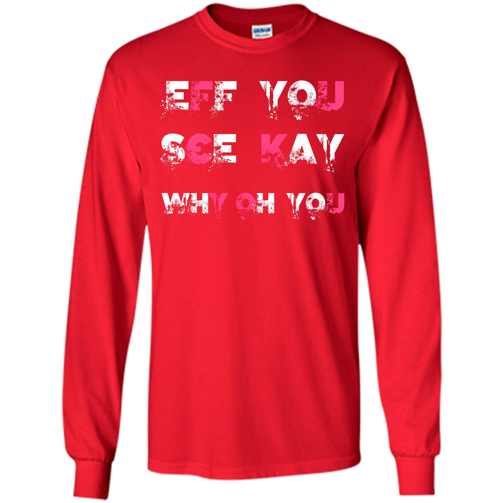 Funny T-shirt Eff You See Kay Why Oh You Red