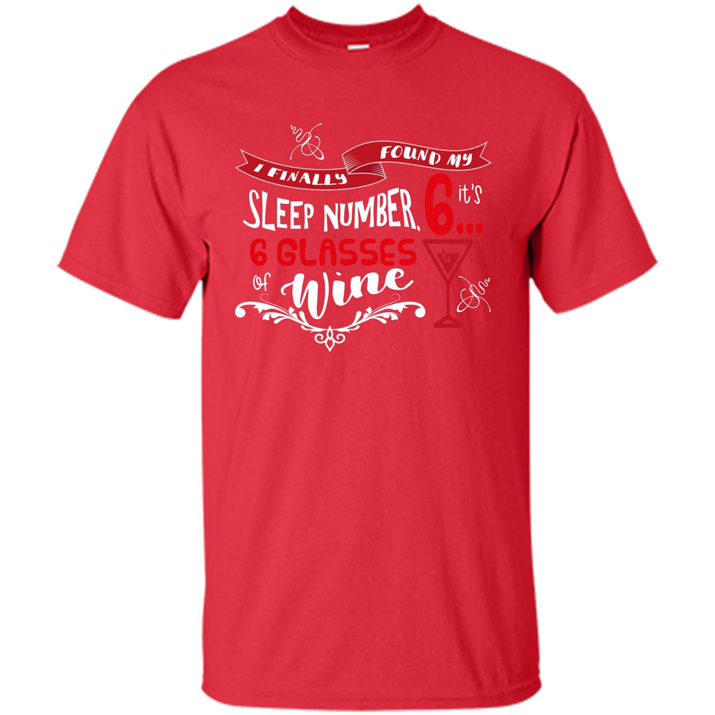 Wine T-shirt I Finally Found My Sleep Number Its 6 6 glasses Of Wine Red