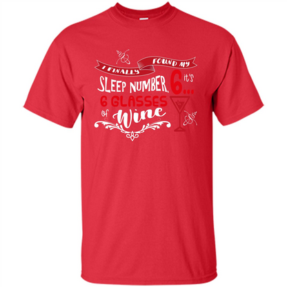 Wine T-shirt I Finally Found My Sleep Number Its 6 6 glasses Of Wine Red