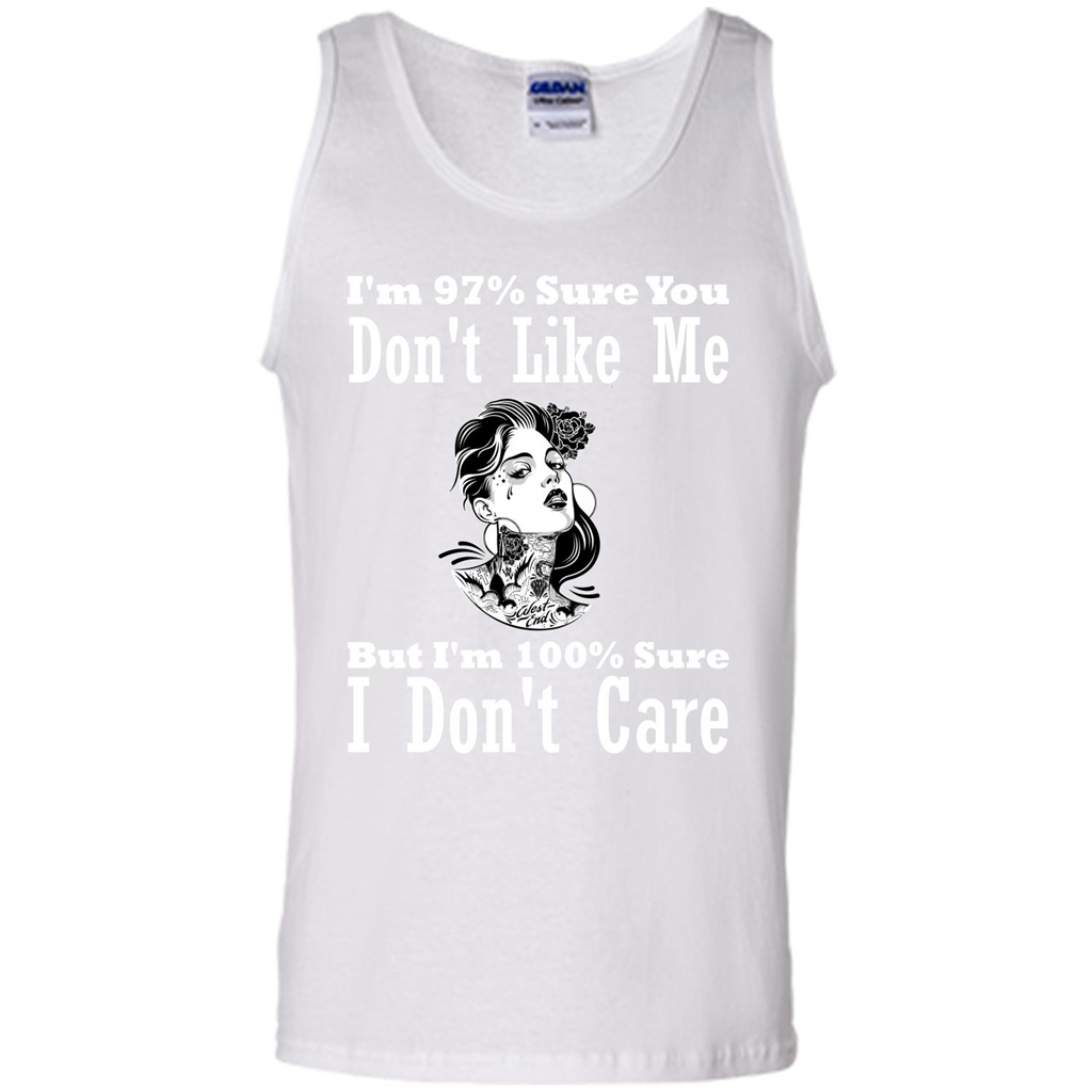 Womans T-shirt I'm Sure You Don't Like Me But I'm Sure I Don't Care White