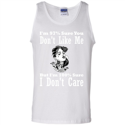 Womans T-shirt I'm Sure You Don't Like Me But I'm Sure I Don't Care White