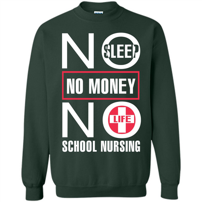 Nursing School T-shirt No Sleep No Money No Life Forest Green