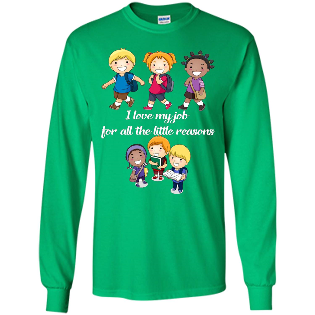 I Love My Job For All The Little Reasons T-shirt Teacher T-Shirt Irish Green
