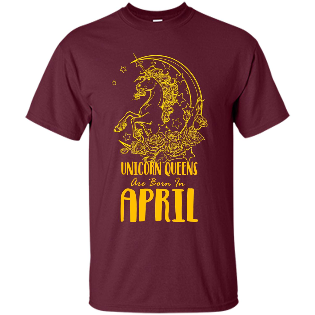 April Unicorn T-shirt Unicorn Queens Are Born In April Maroon