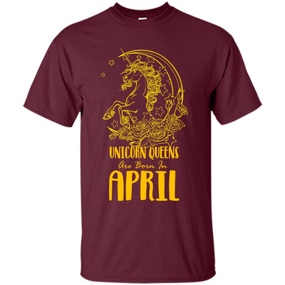 April Unicorn T-shirt Unicorn Queens Are Born In April Maroon