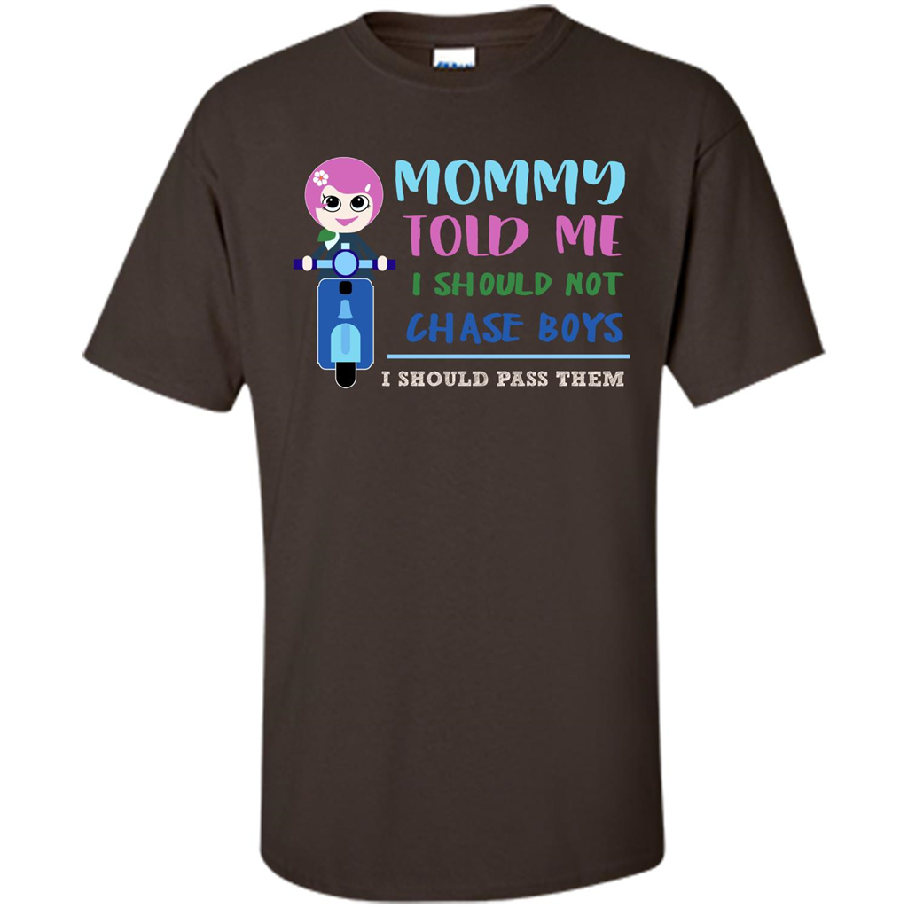 Mommy Told Me I Should Not Chase Boys I Should Pass Them T-shirt Dark Chocolate