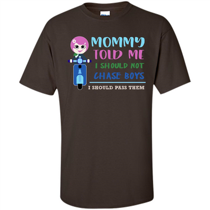 Mommy Told Me I Should Not Chase Boys I Should Pass Them T-shirt Dark Chocolate