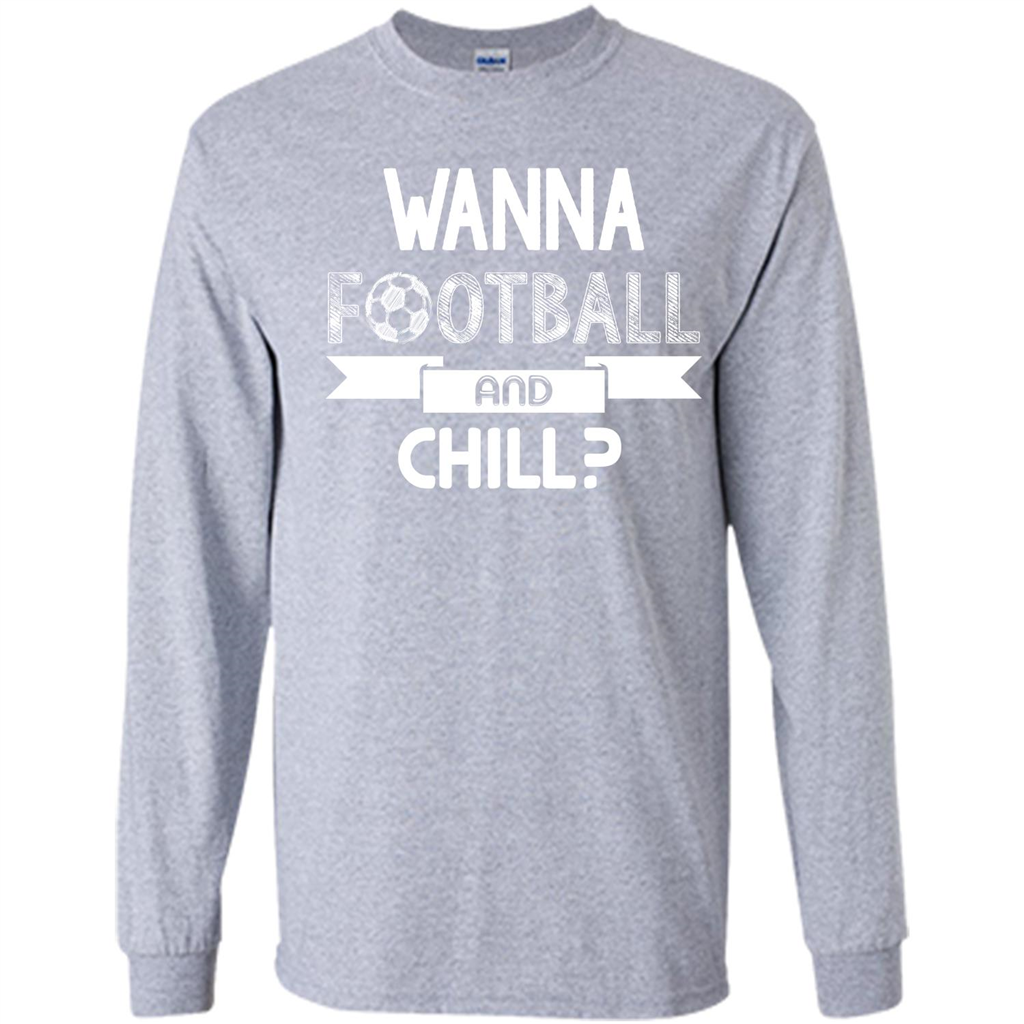 Football Lover T-shirt Wanna Football And Chill Sport Grey