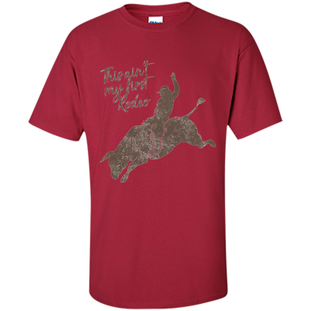 Bull Riders and Calf Ropers - This Ain't My First Redeo T-shirt Cardinal