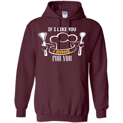 Baking T-shirt If I Like You I Bake For You Maroon