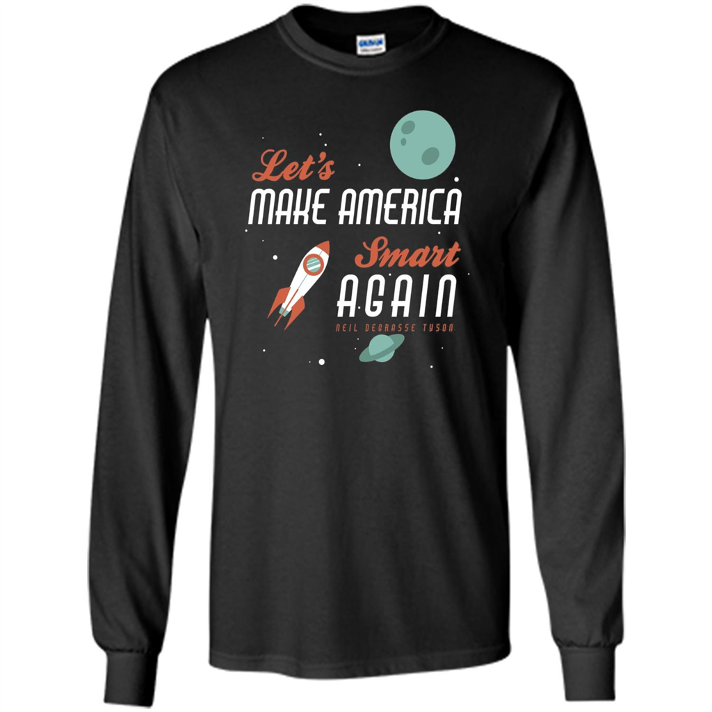 Neil deGrasse Tyson Quote Make America Smart Again T-shirt Black