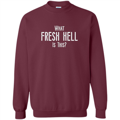 What Fresh Hell Is This T-shirt Maroon