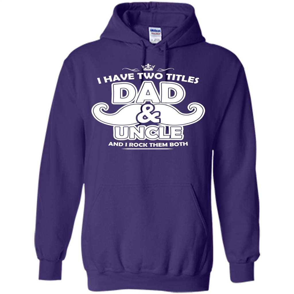 Daddy T-shirt I Have Two Titles Dad _ Uncle And I Rock Them Both Purple