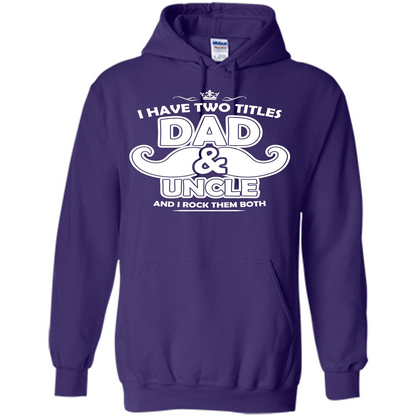 Daddy T-shirt I Have Two Titles Dad _ Uncle And I Rock Them Both Purple