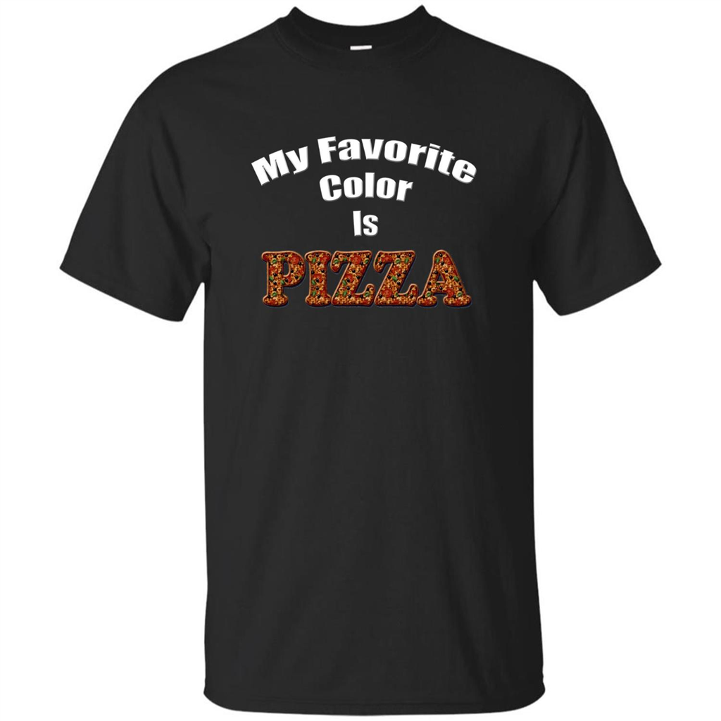 Funny Pizza T-shirt My Favorite Color Is Pizza T-shirt Black