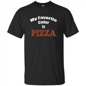 Funny Pizza T-shirt My Favorite Color Is Pizza T-shirt